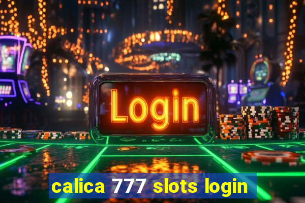 calica 777 slots login